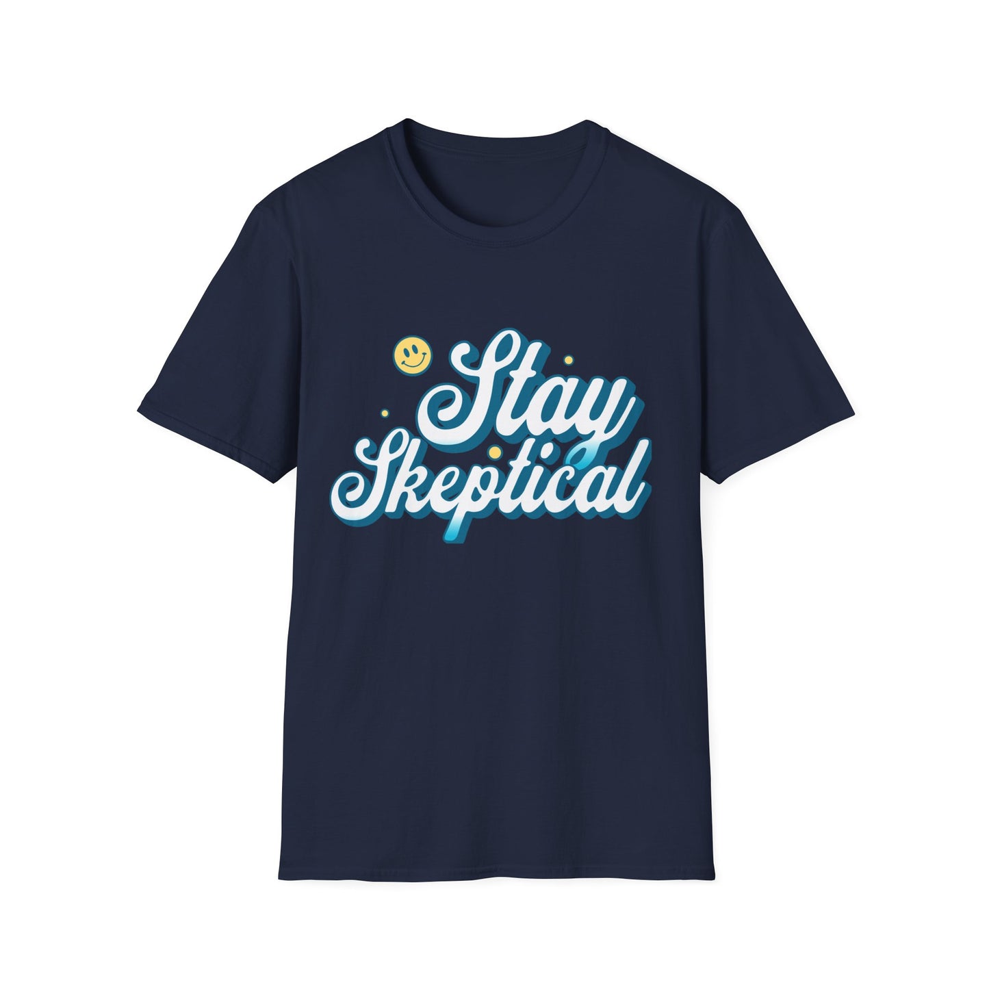 Stay Skeptical T-Shirt