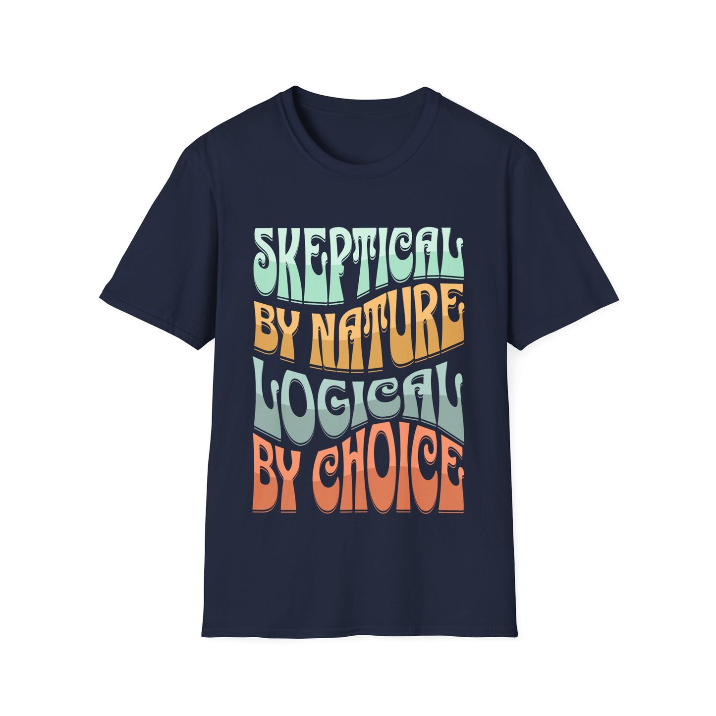 Skeptical By Nature Logical By Choice T-Shirt