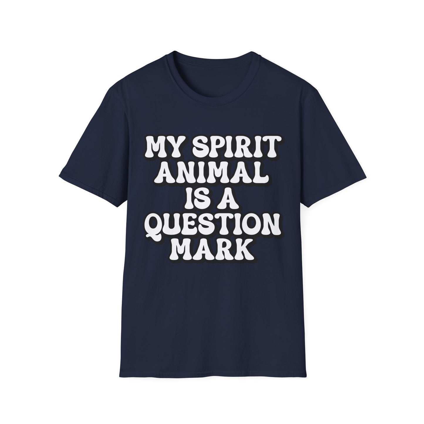 My Spirit Animal is a Question Mark T-Shirt