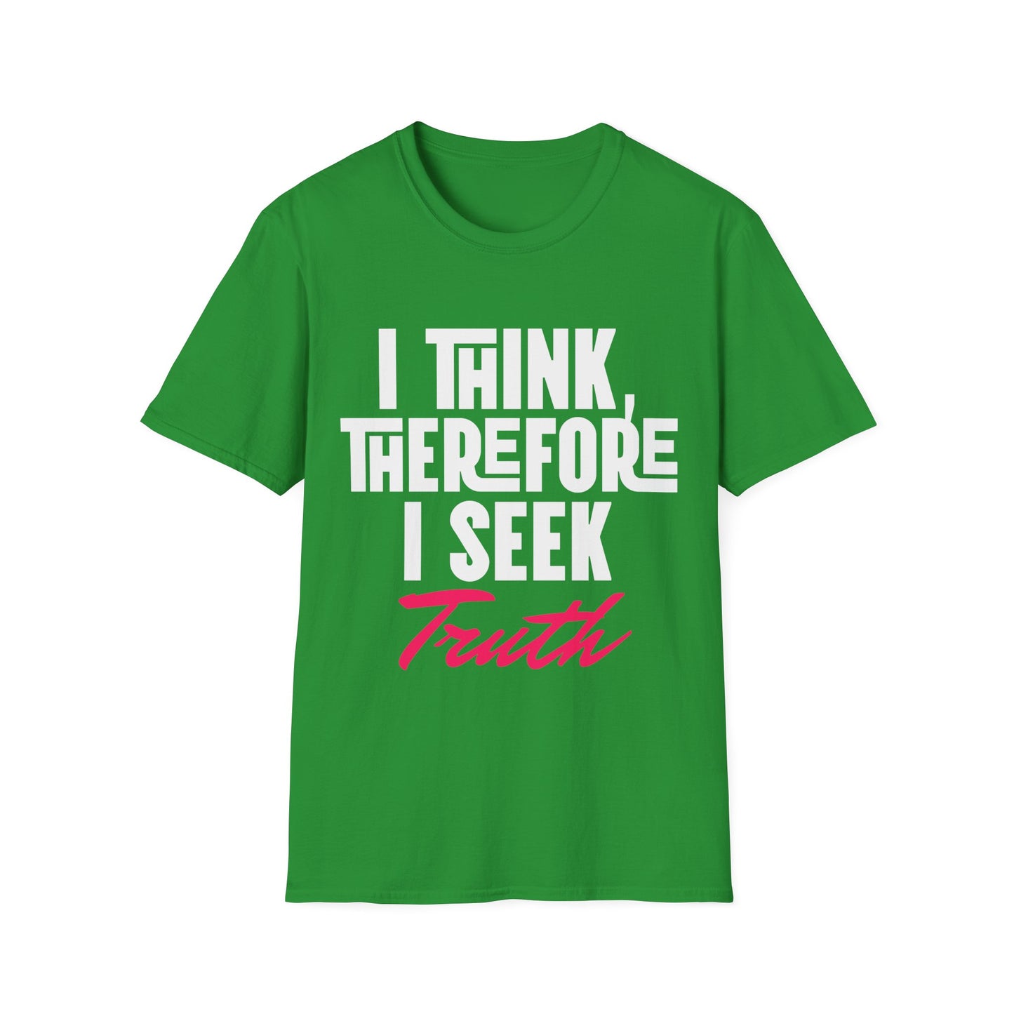 I Think Therefore I Seek Truth T-Shirt