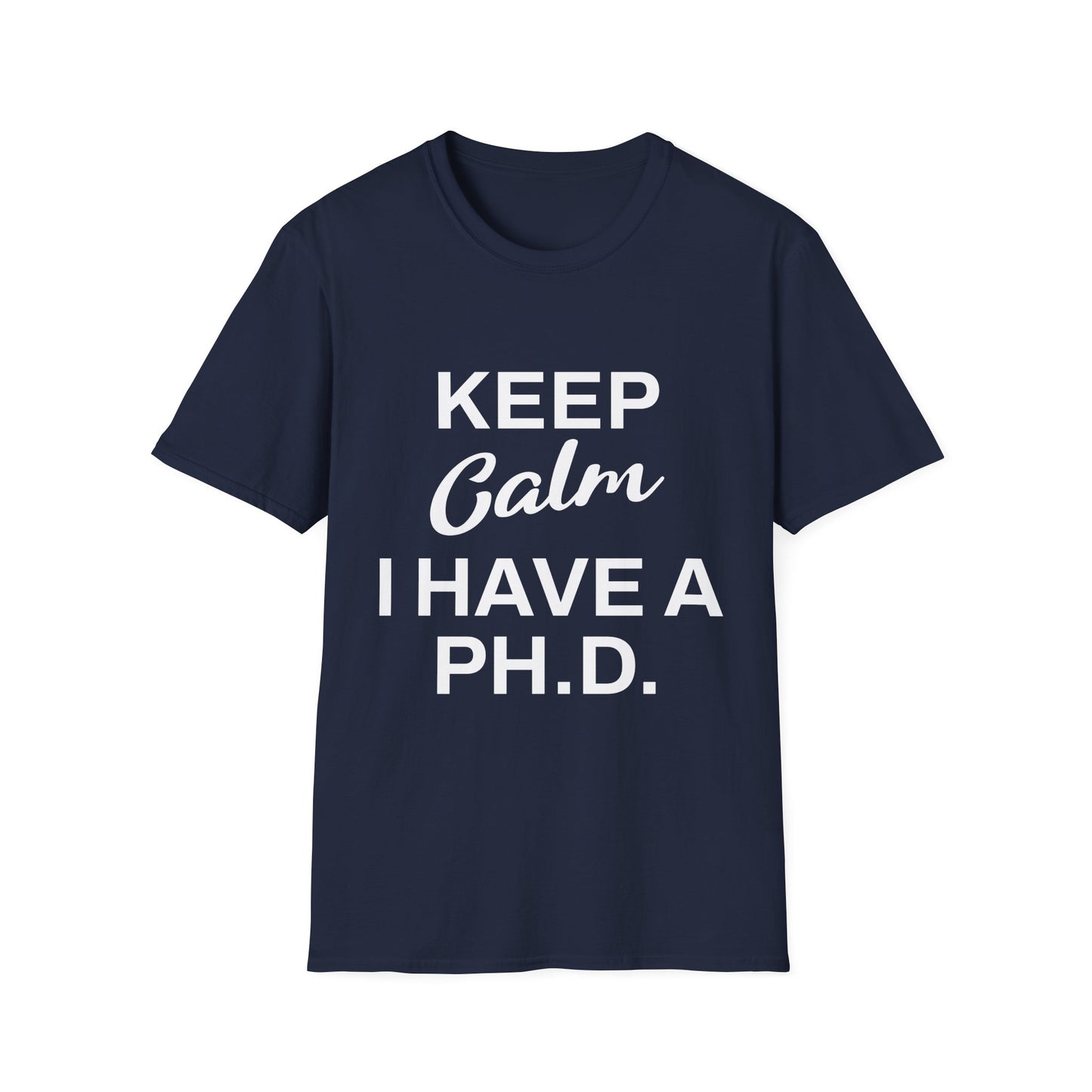 Keep Calm I Have a PH.D T-Shirt