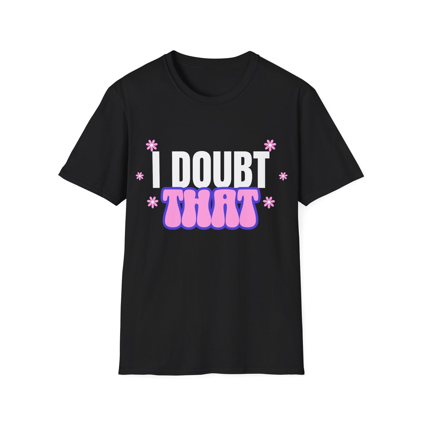 I Doubt That T-Shirt