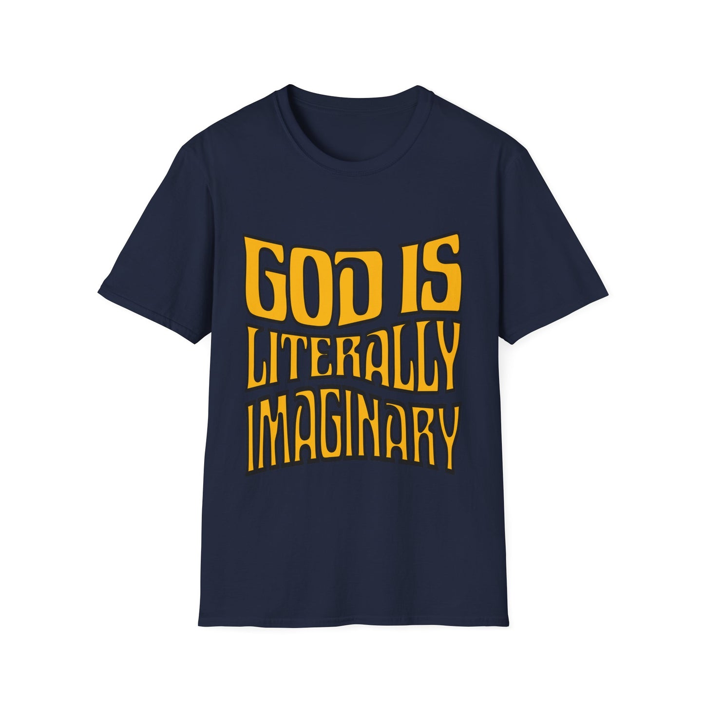 God is Literally Imaginary T-Shirt