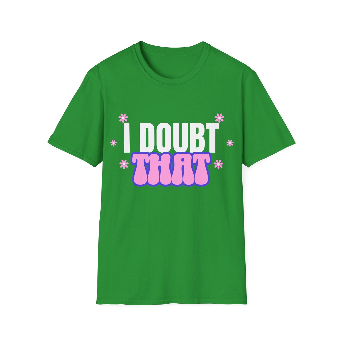 I Doubt That T-Shirt