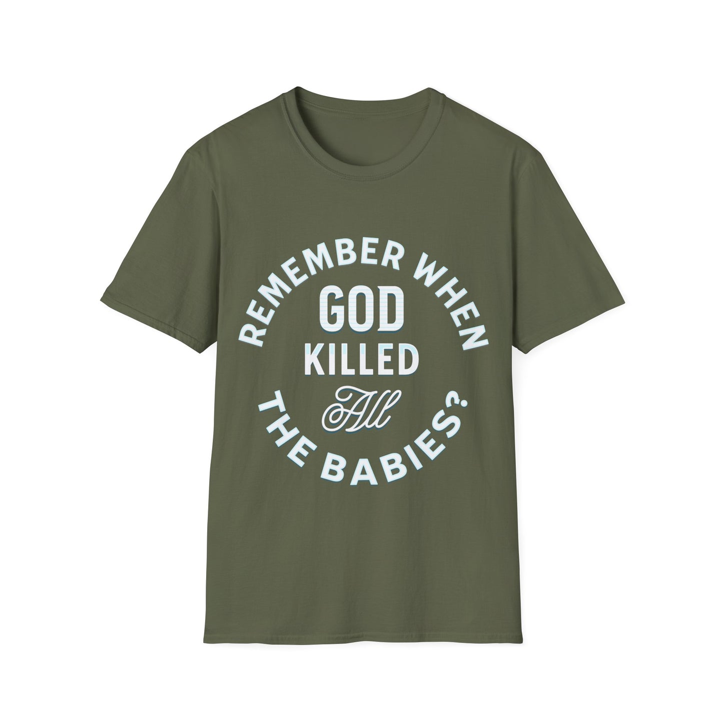 Remember When God Killed All The Babies T-Shirt
