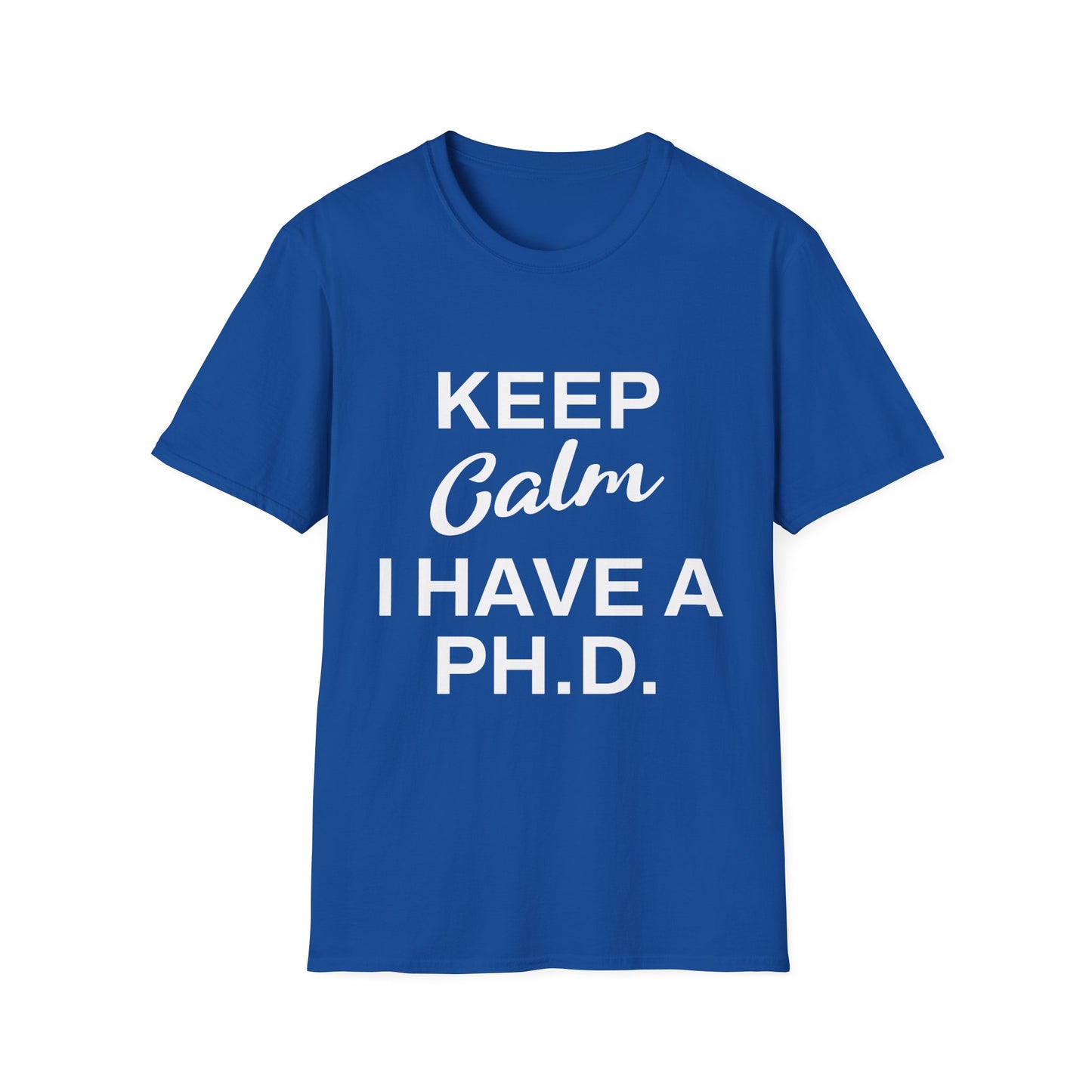 Keep Calm I Have a PH.D T-Shirt