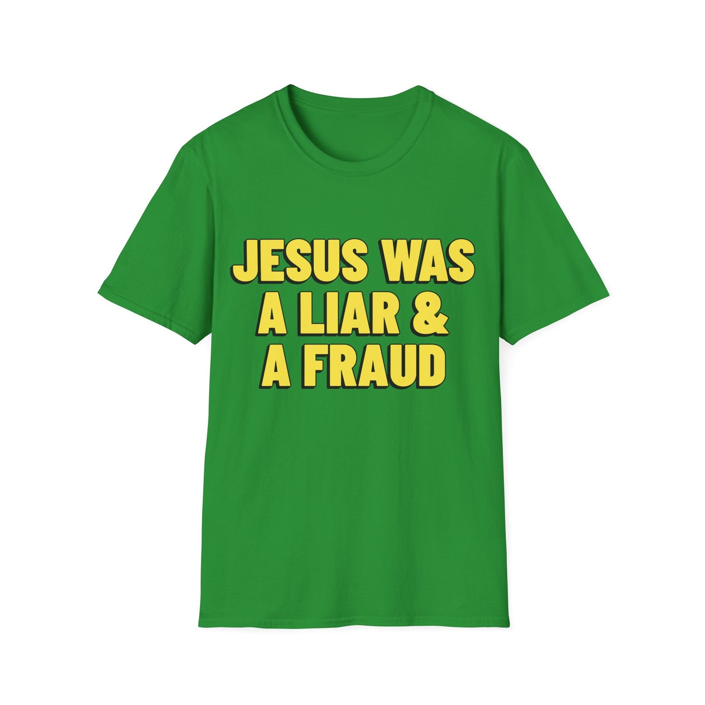 Jesus was a Liar and a Fraud T-Shirt
