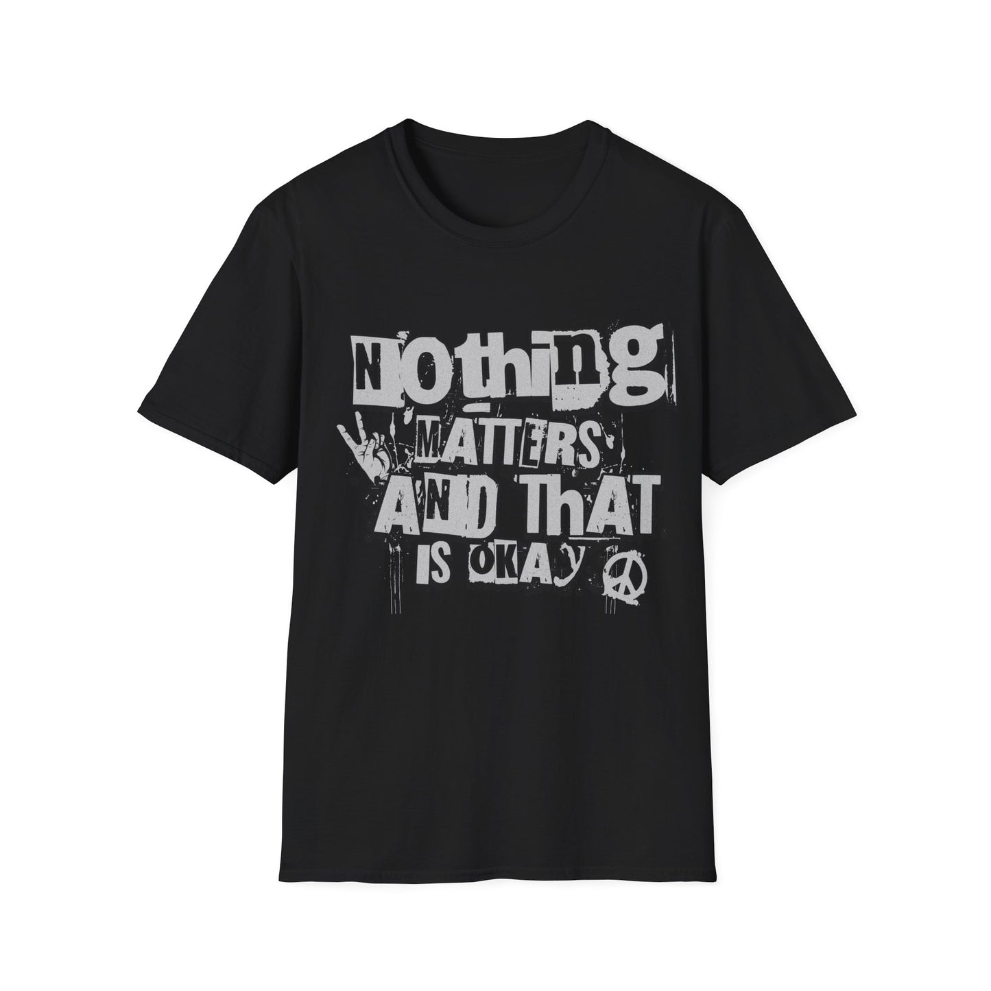 Nothing Matters and That's Okay T-Shirt