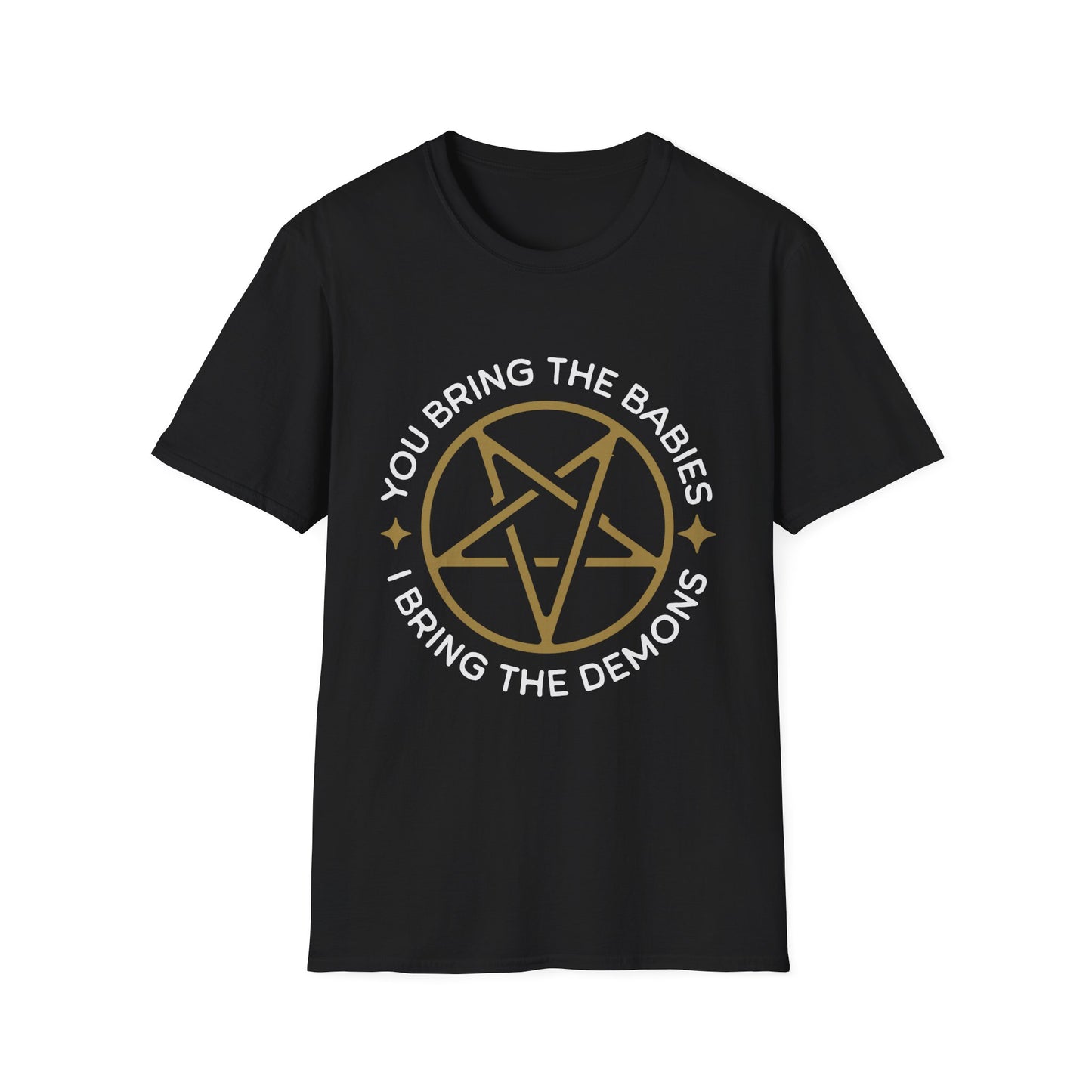 You Bring the Babies I Bring the Demons T-Shirt