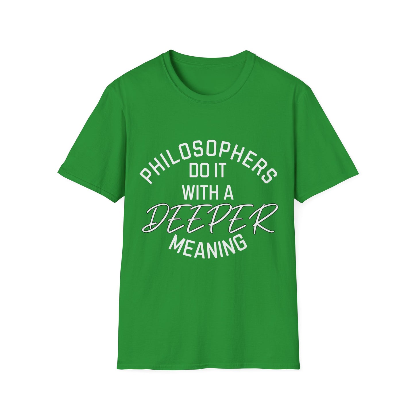 Philosophers do it with a Deeper Meaning T-Shirt
