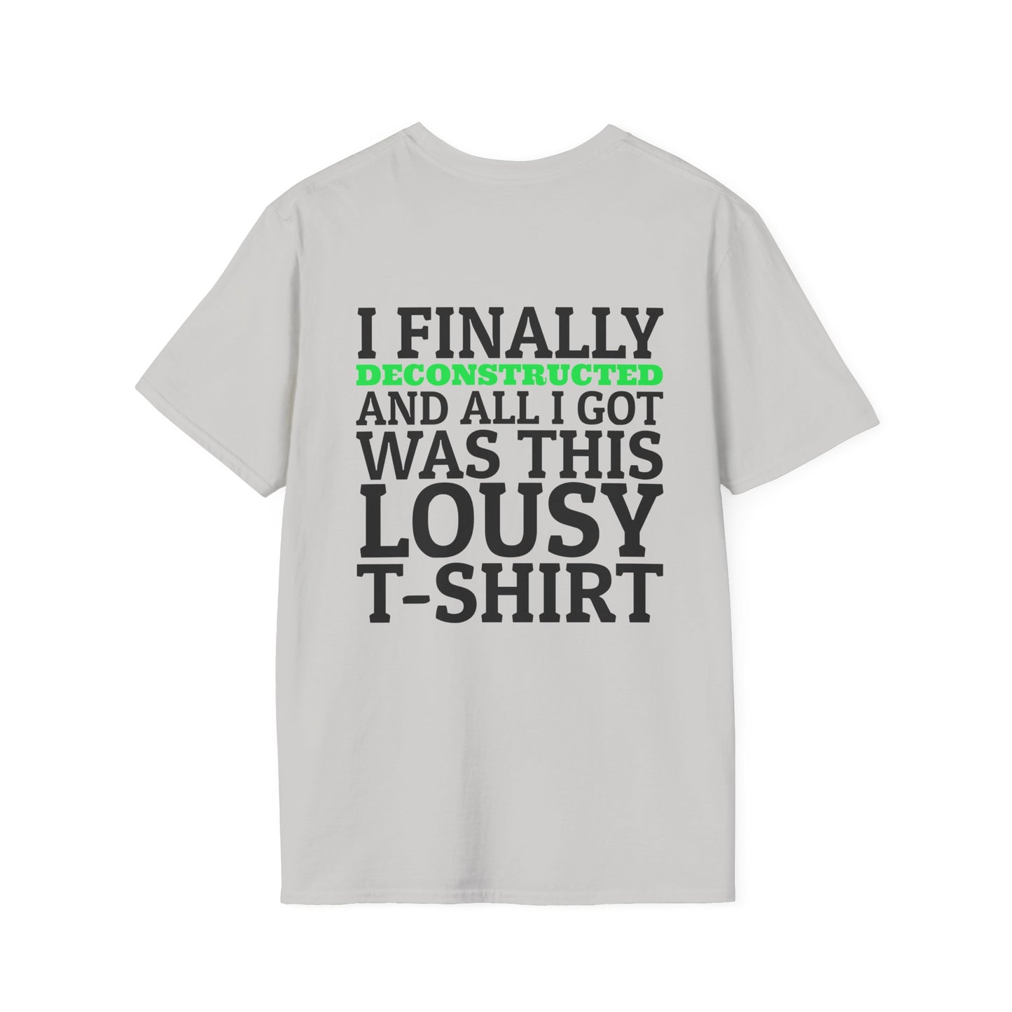 I Finally Deconstructed And All I Got Was This Lousy T-Shirt