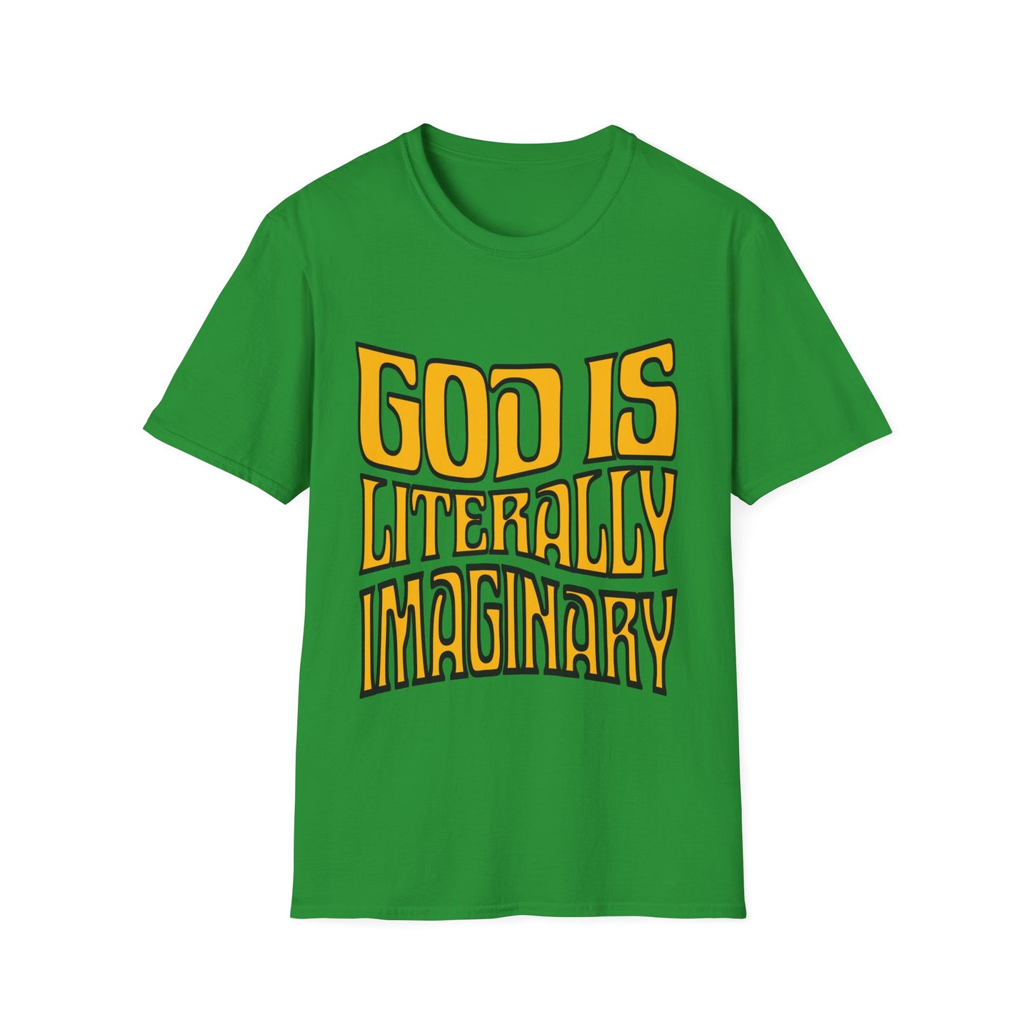 God is Literally Imaginary T-Shirt