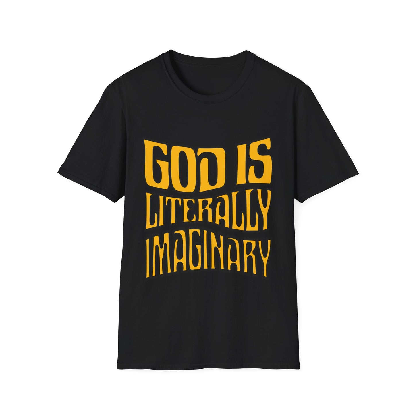 God is Literally Imaginary T-Shirt