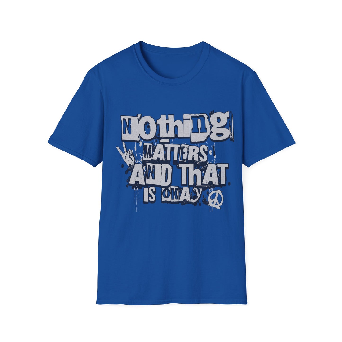 Nothing Matters and That's Okay T-Shirt