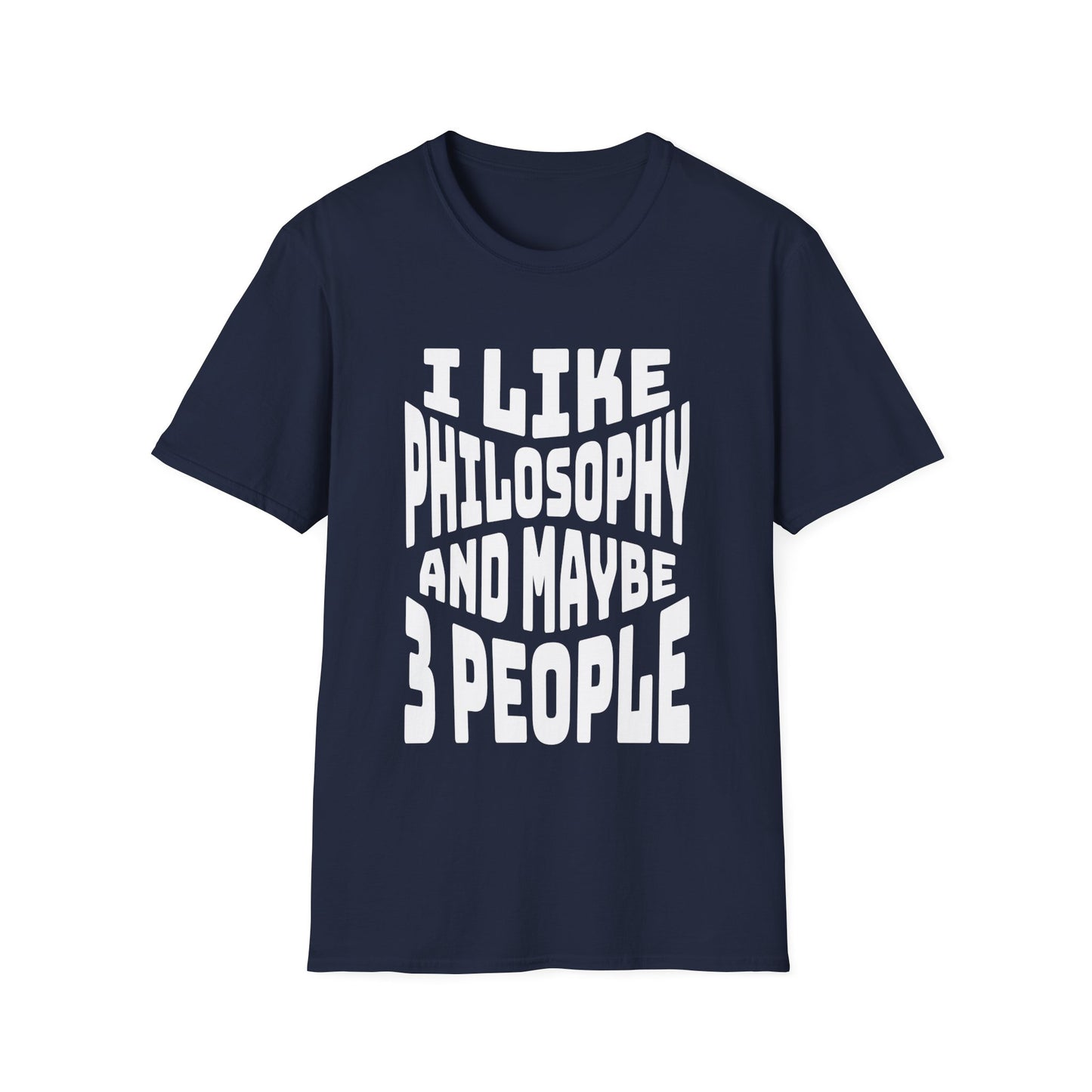 I Like Philosophy and Maybe 3 People T-Shirt