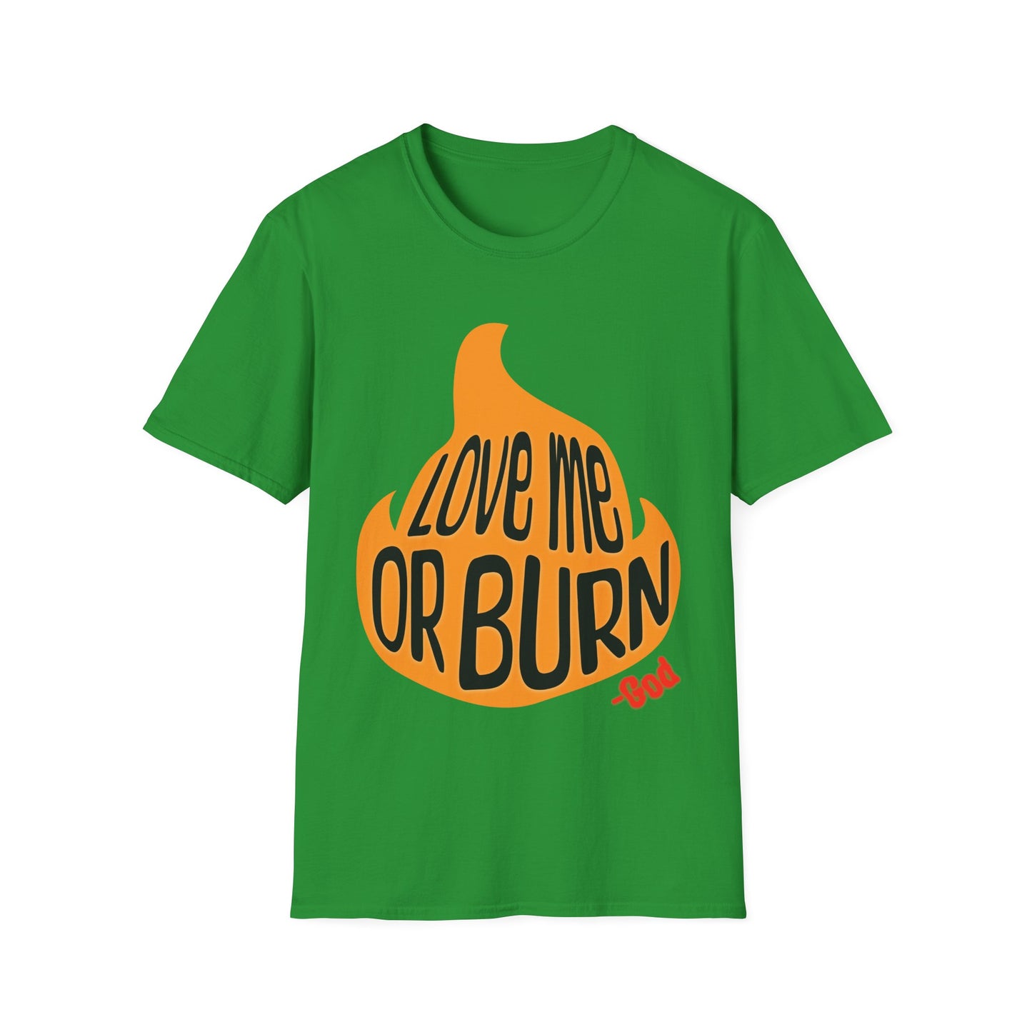 God Says Love Me Or Burn T-Shirt
