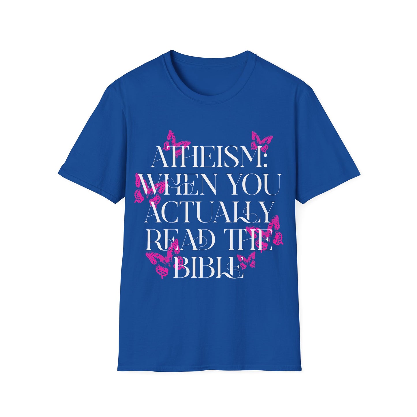 Atheism: When You Actually Read The Bible T-Shirt