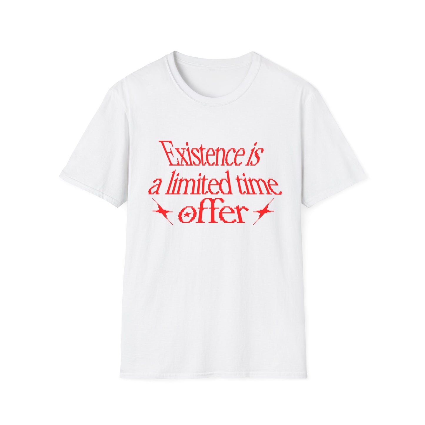 Existence is a Limited Time Offer T-Shirt
