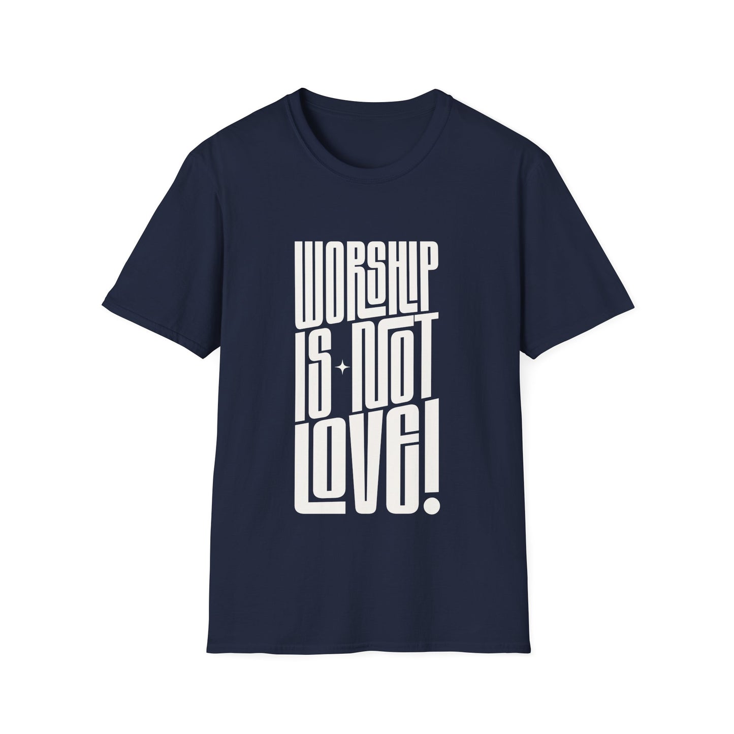 Worship is not Love T-Shirt