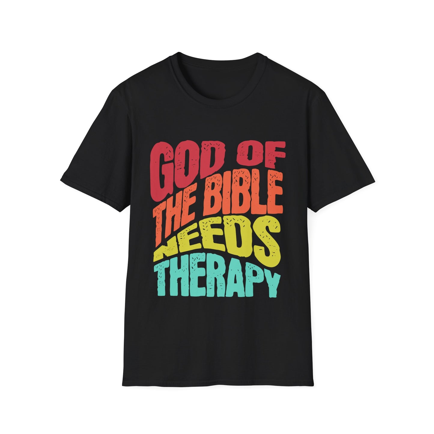 God of the Bible Needs Therapy T-Shirt