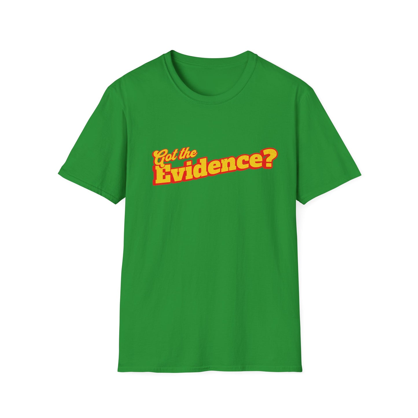 Got the Evidence T-Shirt