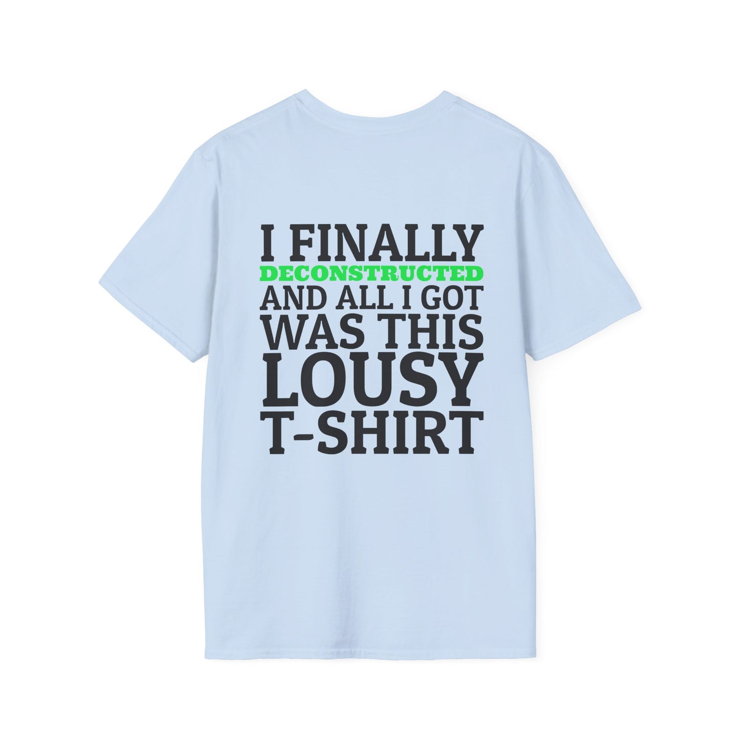 I Finally Deconstructed And All I Got Was This Lousy T-Shirt