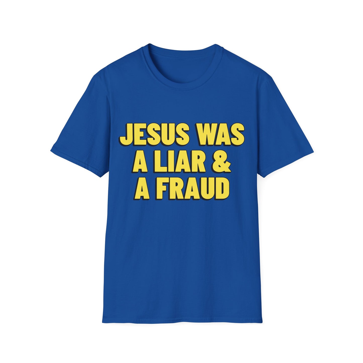 Jesus was a Liar and a Fraud T-Shirt