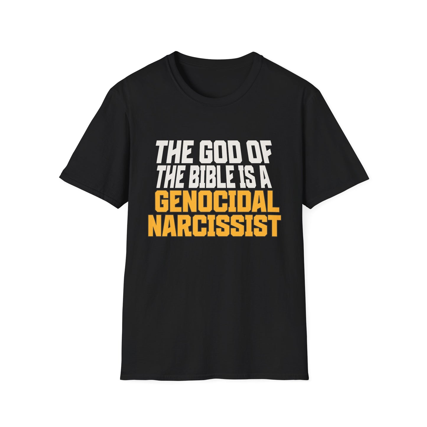 The God of The Bible is a Genocidal Narcissist T-Shirt