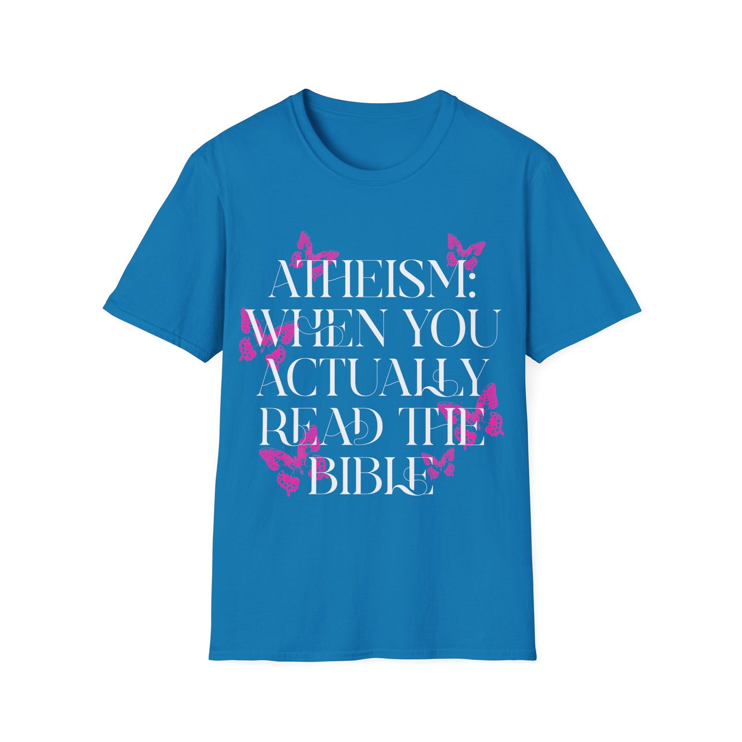 Atheism: When You Actually Read The Bible T-Shirt