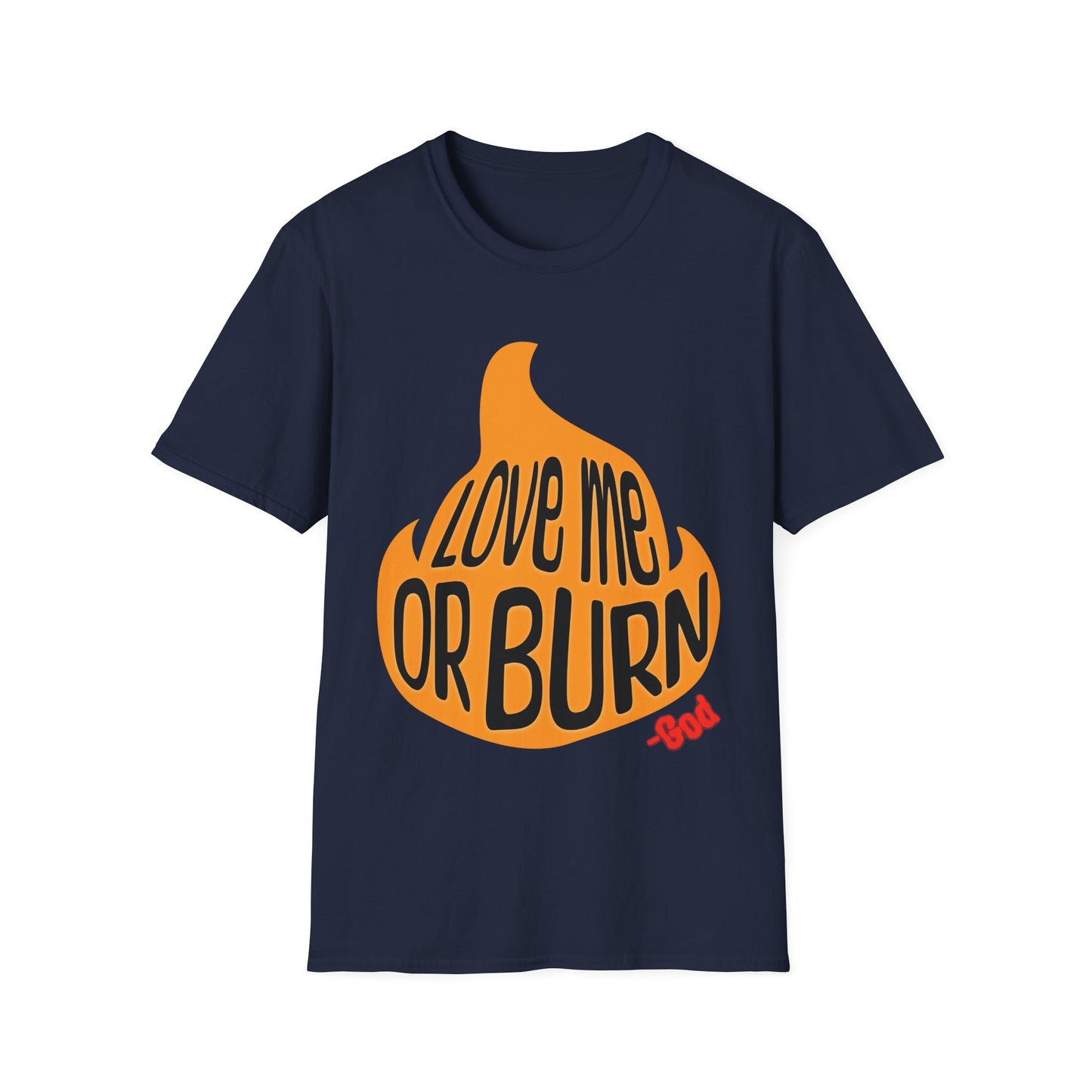 God Says Love Me Or Burn T-Shirt