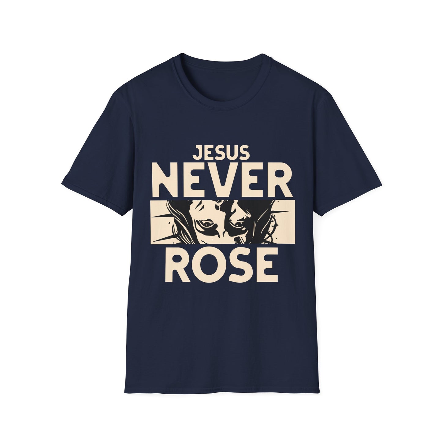 Jesus Never Rose T-Shirt