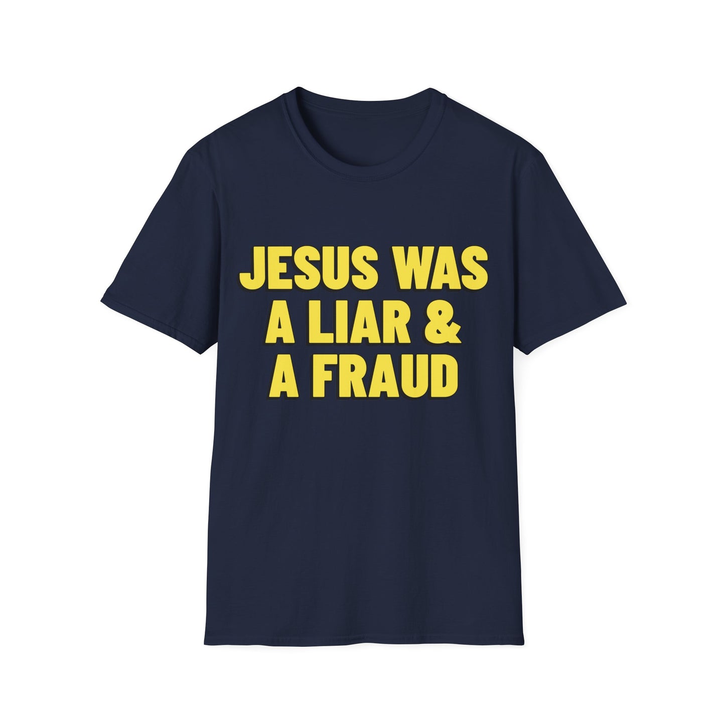Jesus was a Liar and a Fraud T-Shirt