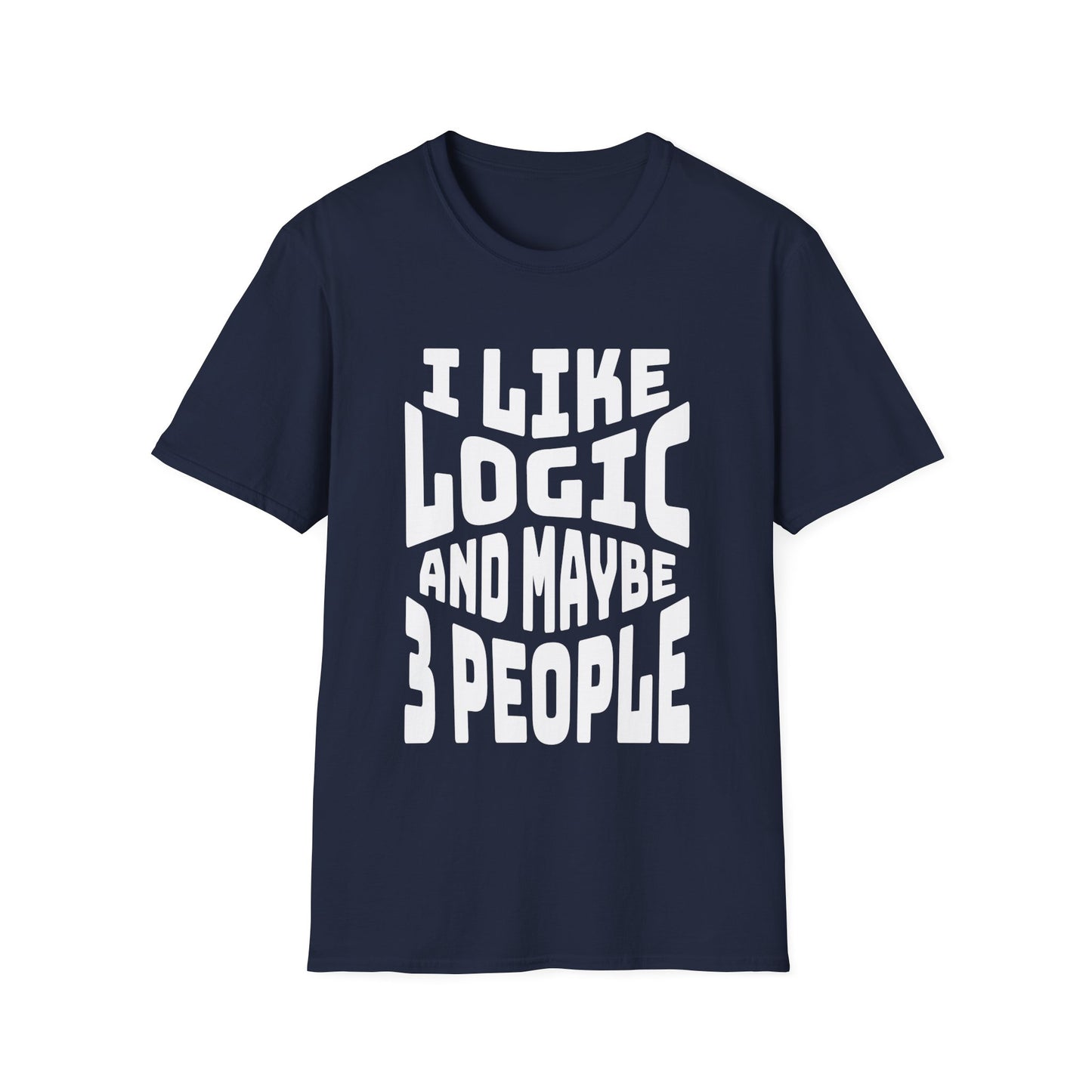 I Like Logic and Maybe 3 People T-Shirt