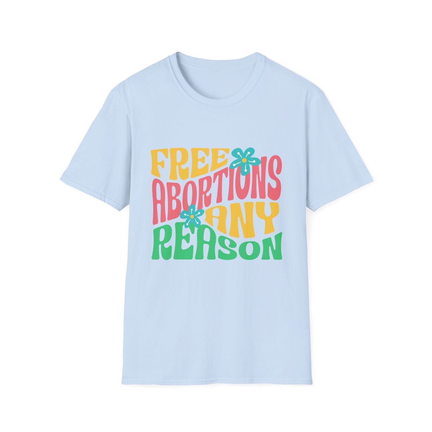Free Abortions Any Reason T-Shirt