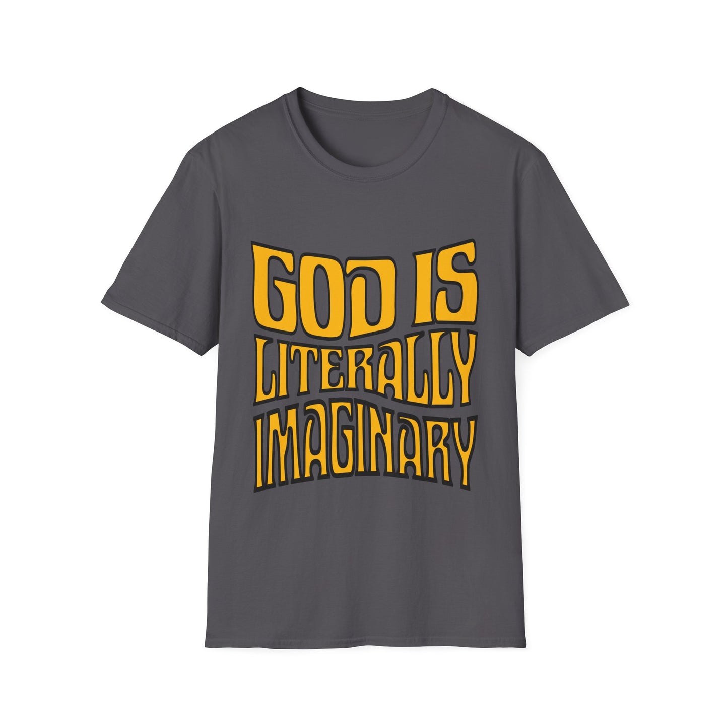 God is Literally Imaginary T-Shirt