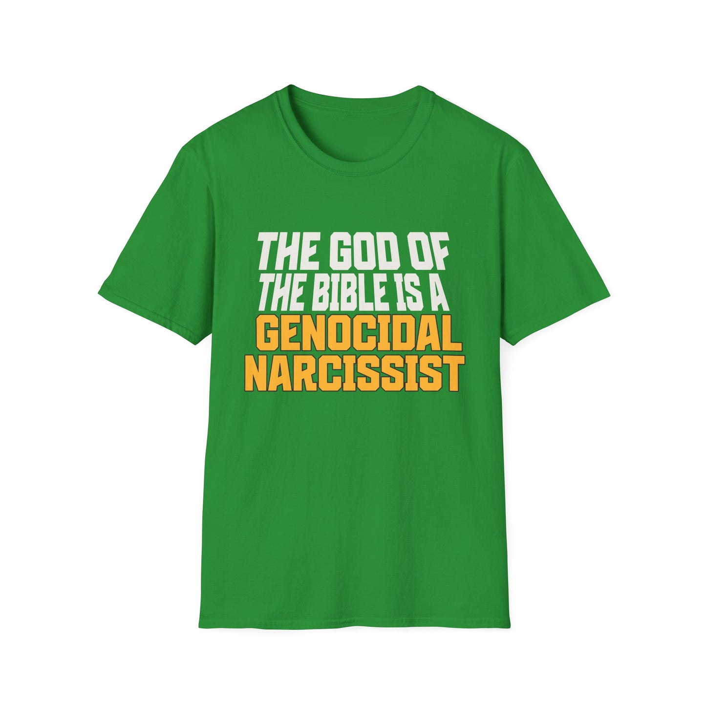 The God of The Bible is a Genocidal Narcissist T-Shirt