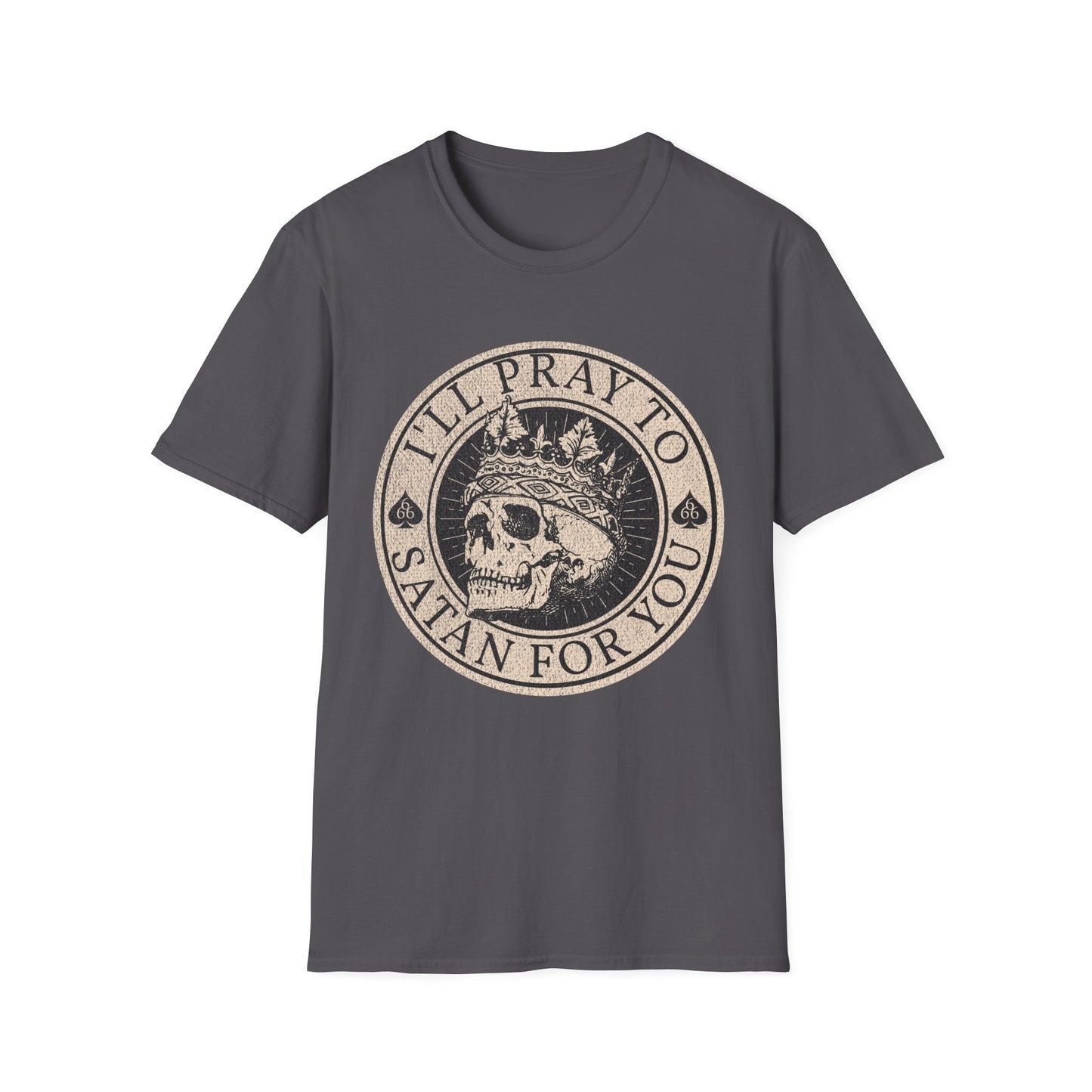 I'll Pray to Satan For You T-Shirt