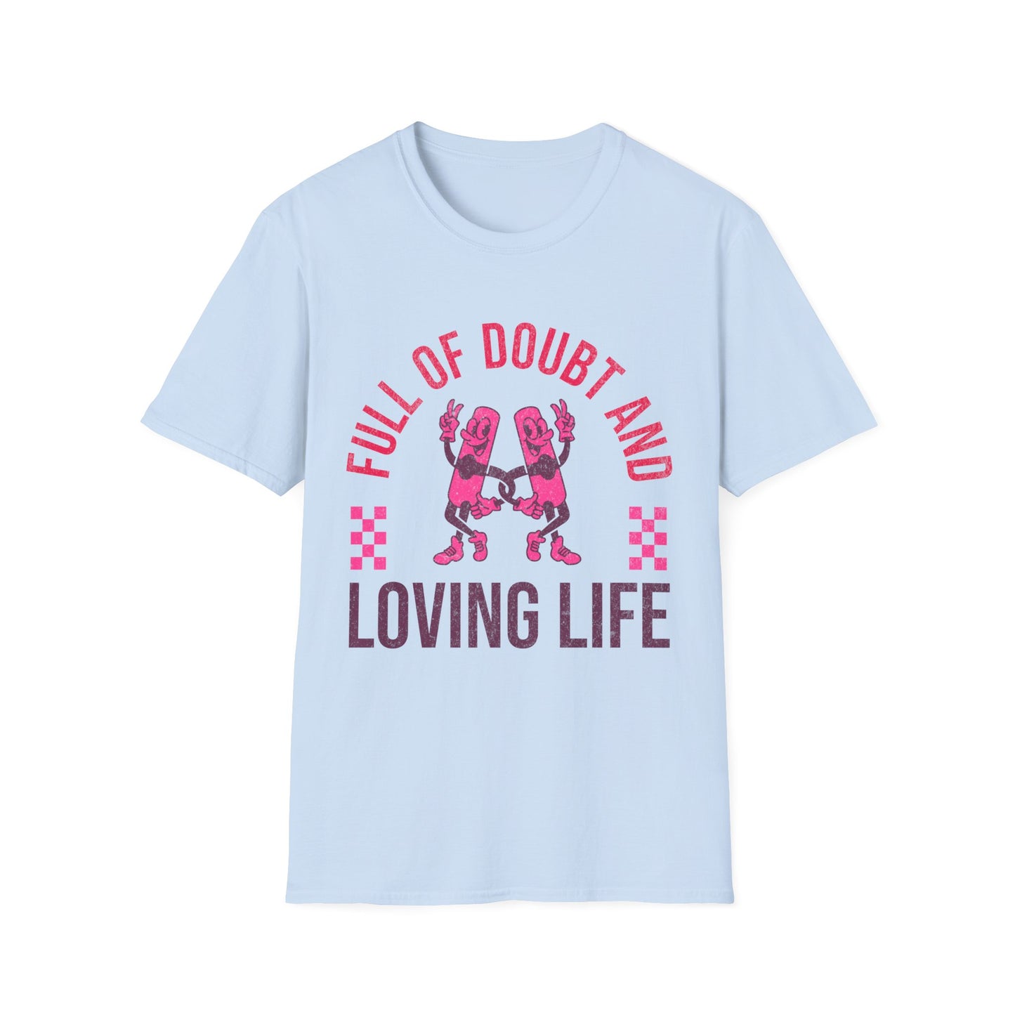 Full Of Doubt And Loving Life T-Shirt