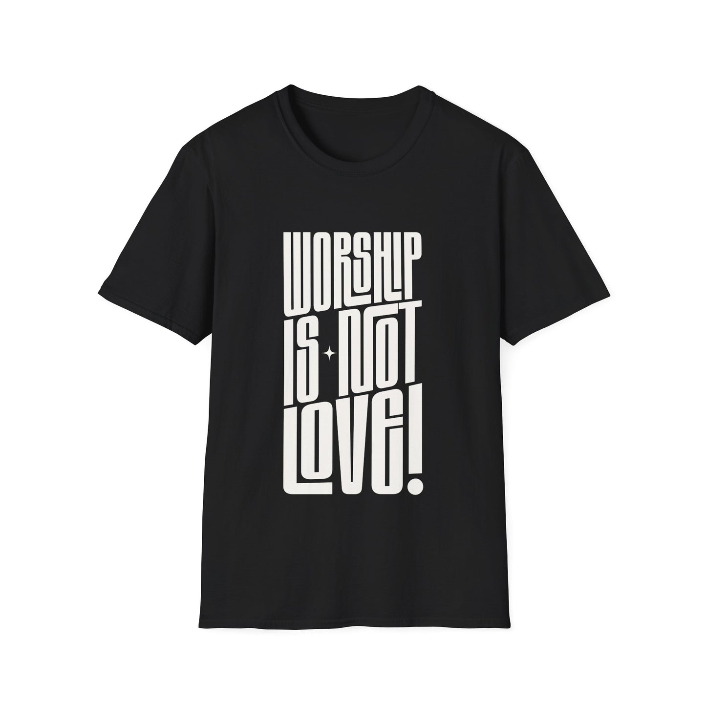 Worship is not Love T-Shirt