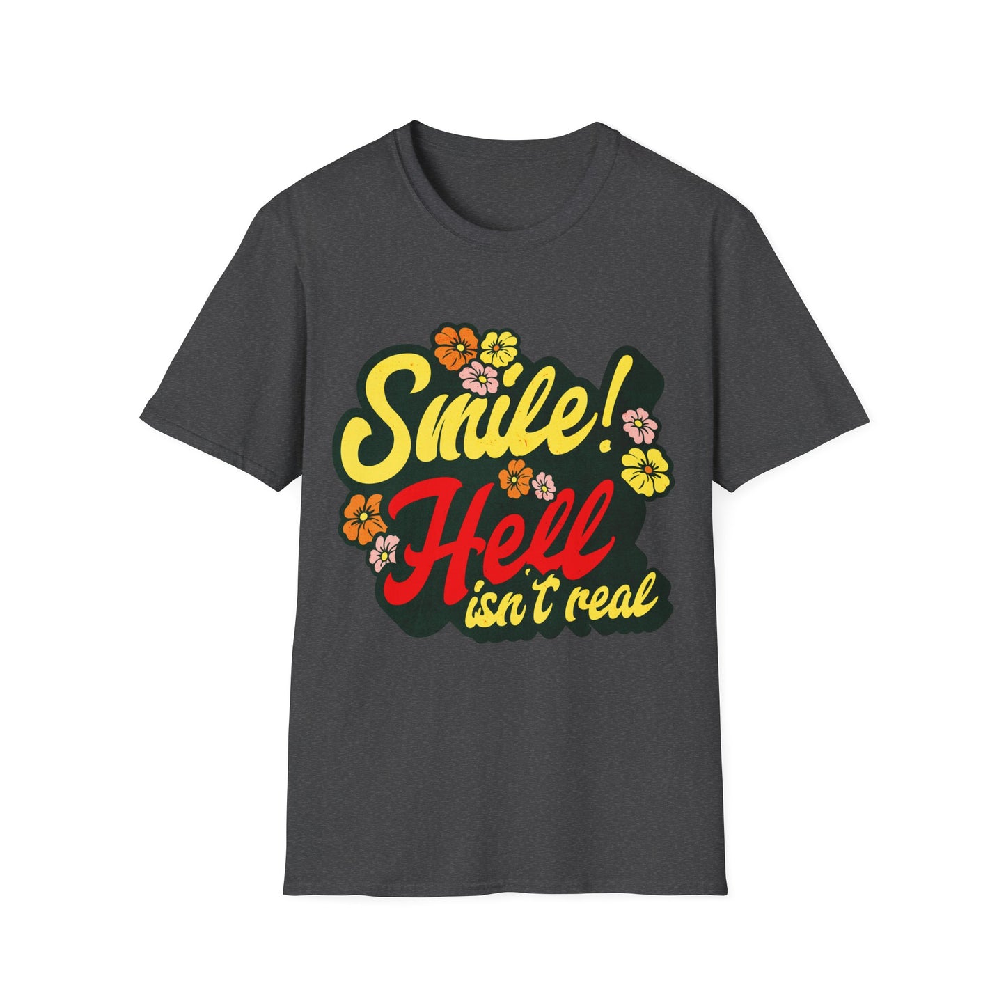 Smile Hell Isn't Real T-Shirt