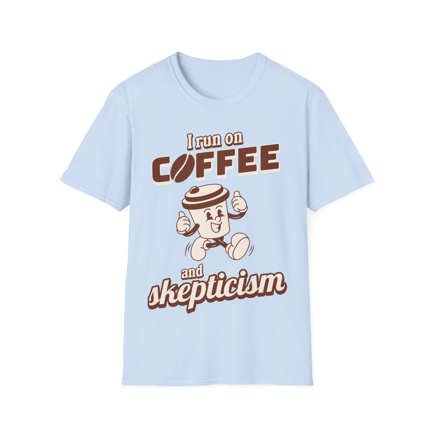 I Run On Coffee And Skepticism T-Shirt