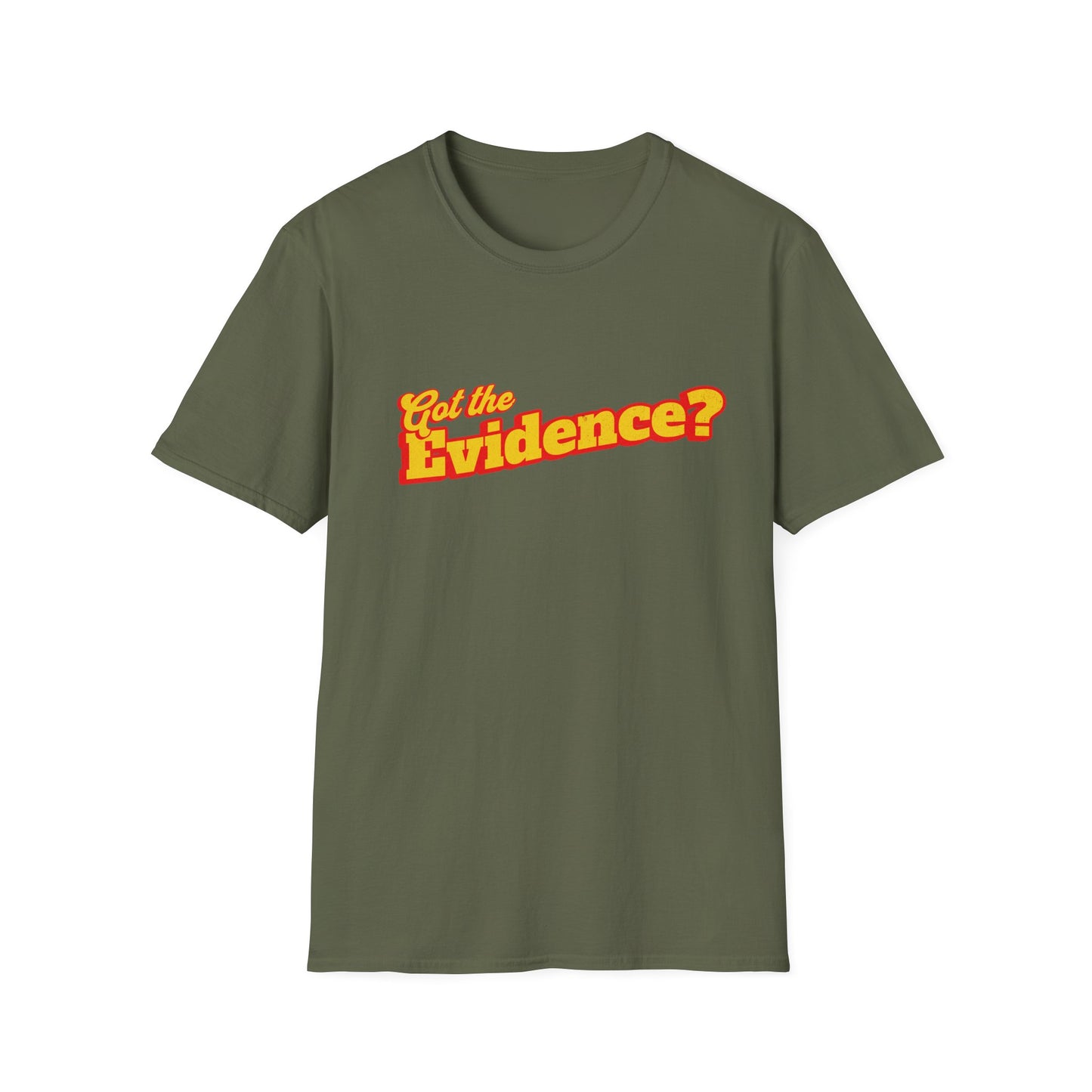 Got the Evidence T-Shirt