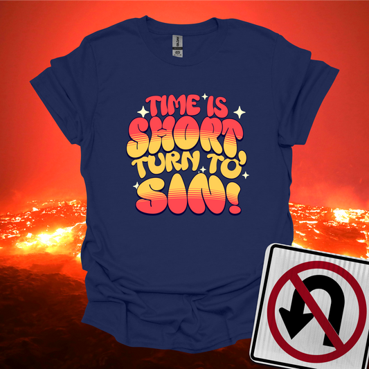 Time Is Short Turn To Sin T-Shirt