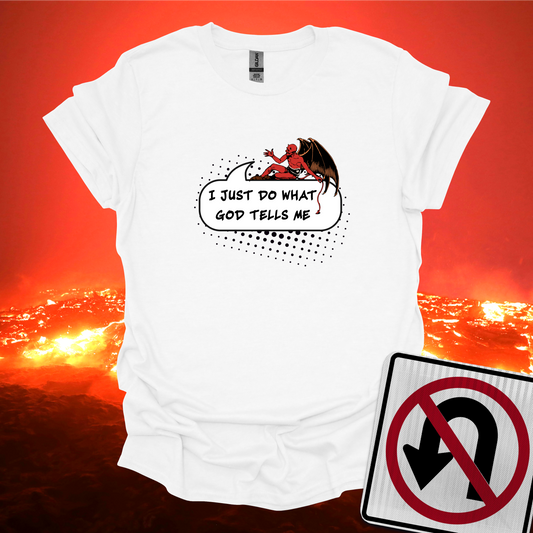 I Just Do What God Tells Me T-Shirt