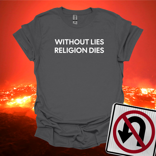 Without Lies Religion Dies T-Shirt