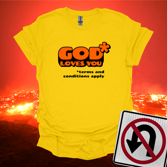 God Loves You With Conditions T-Shirt