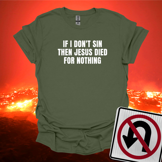 If I Don't Sin Then T-Shirt