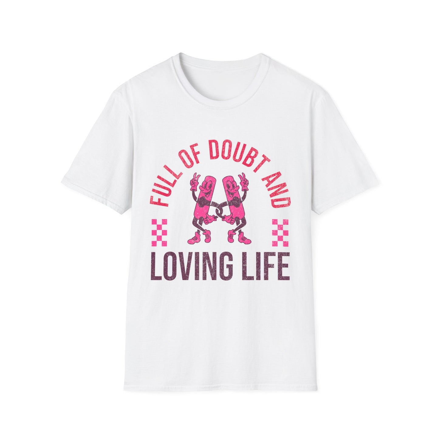 Full Of Doubt And Loving Life T-Shirt
