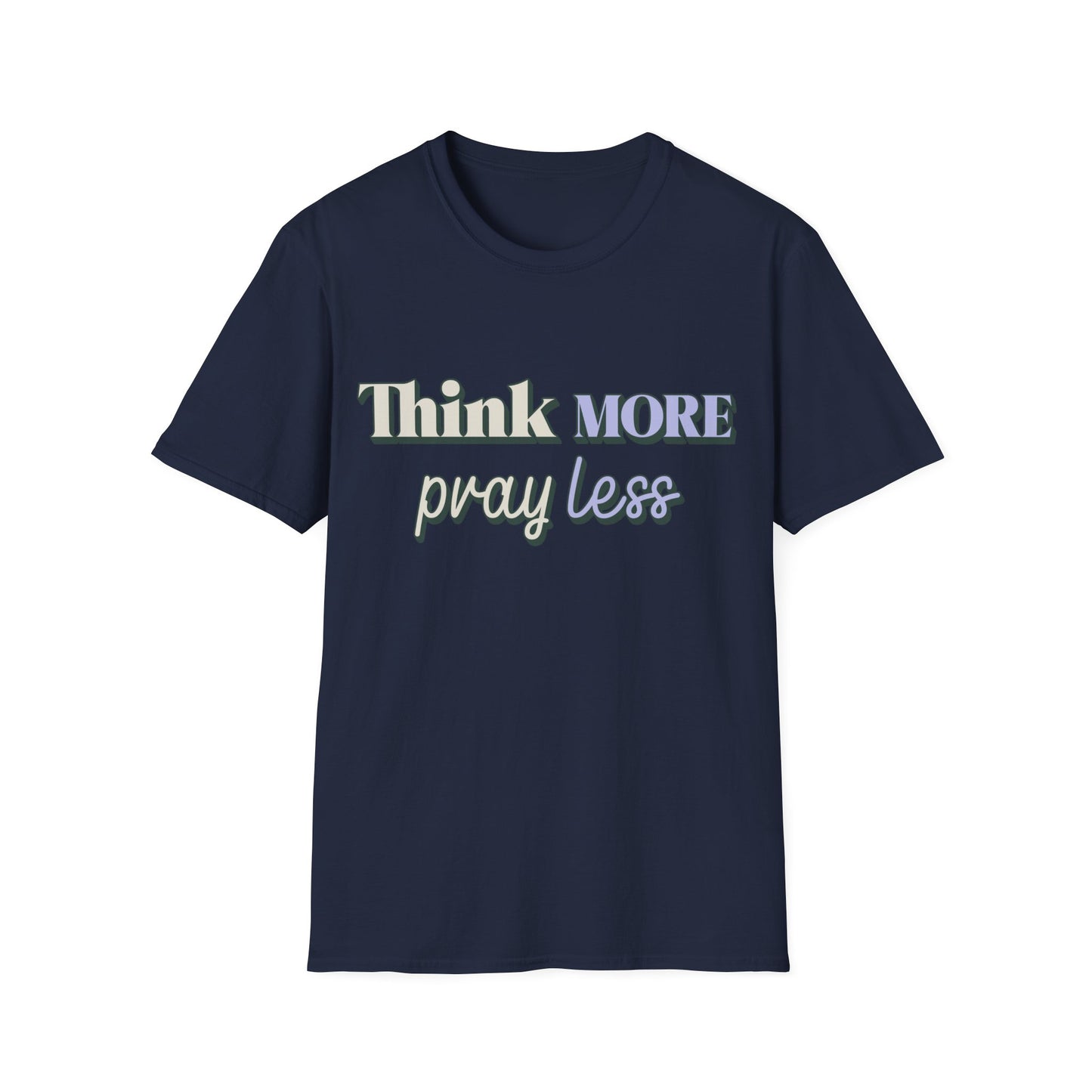 Think More Pray Less T-Shirt