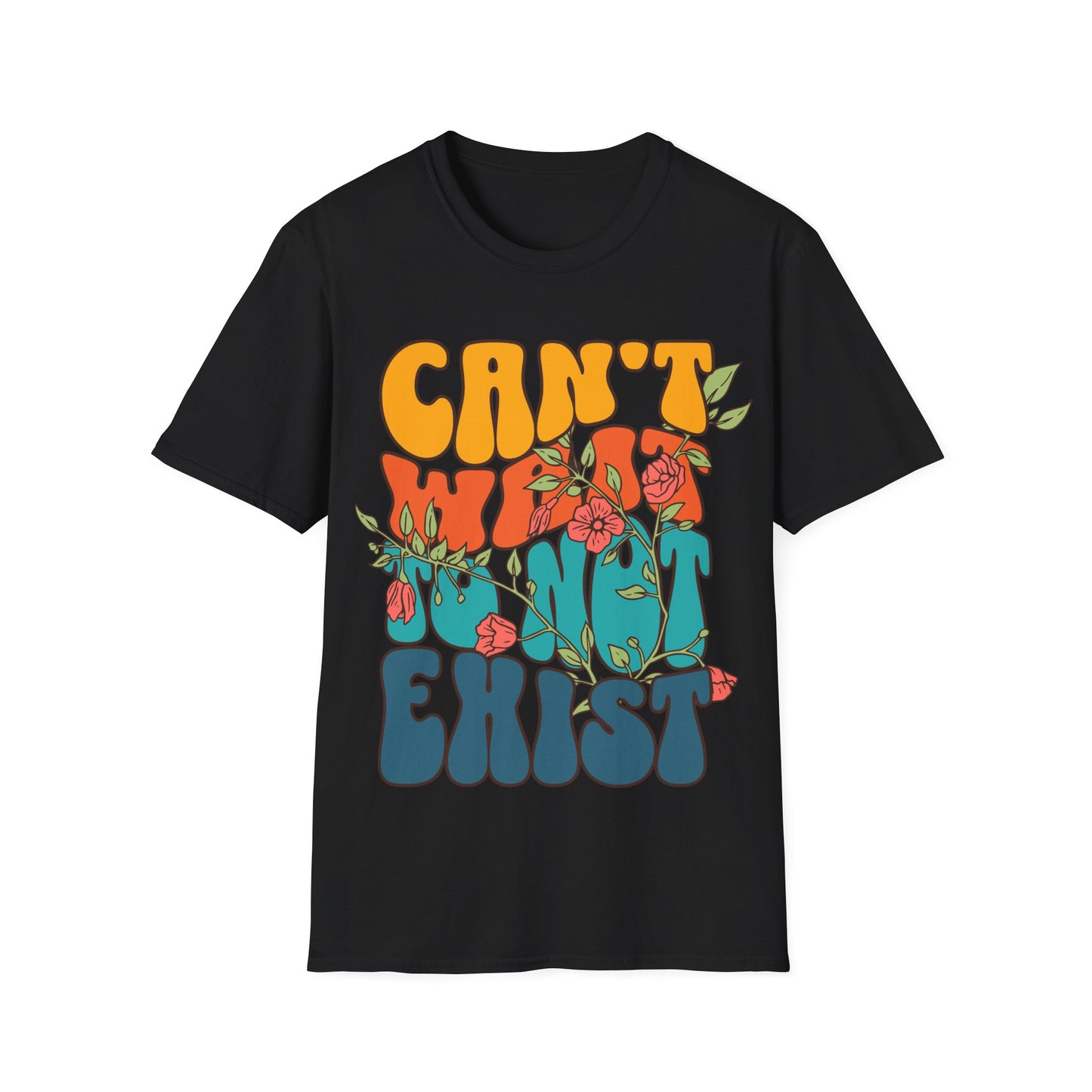 Can't Wait To Not Exist T-Shirt